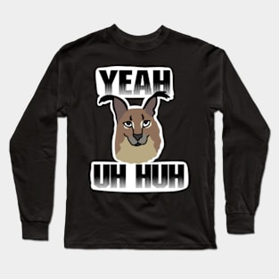 Big Floppa Yeah Uh Huh Long Sleeve T-Shirt